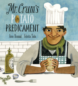 Mr. Crum's Potato Predicament by Felicita Sala, Anne Renaud