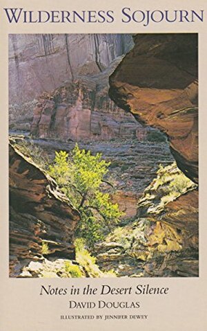 Wilderness Sojourn: Notes in the Desert Silence by David Douglas