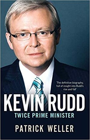 Kevin Rudd: Twice Prime Minister by Patrick Weller