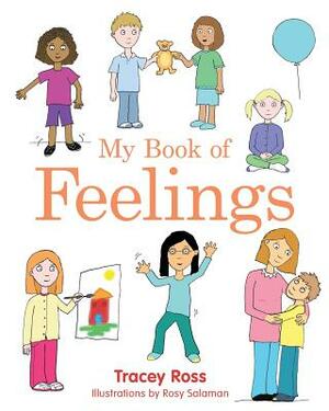 My Book of Feelings: A Book to Help Children with Attachment Difficulties, Learning or Developmental Disabilities Understand Their Emotions by Tracey Ross