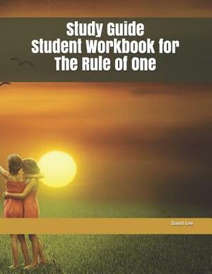 Study Guide Student Workbook for the Rule of One by David Lee