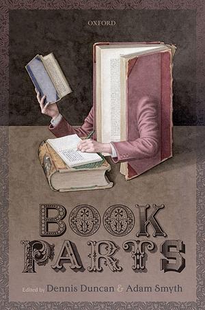 Book Parts by Adam Smyth, Dennis Duncan
