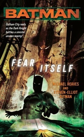 Batman: Fear Itself by Steven-Elliot Altman, Michael Reaves