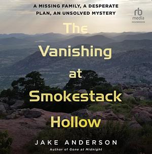 The Vanishing at Smokestack Hollow by Jake Anderson, Jake Anderson