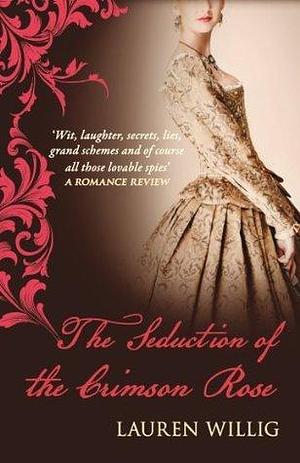 The Seduction of the Crimson Rose: The page-turning Regency romance by Lauren Willig, Lauren Willig