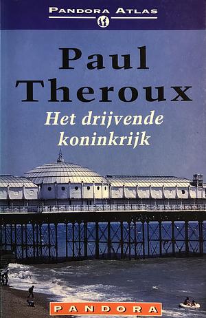 Het drijvende koninkrijk by Paul Theroux