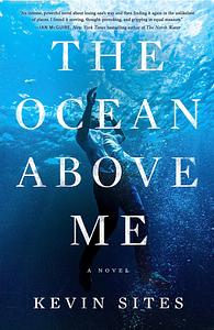 The Ocean Above Me by Kevin Sites