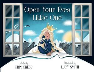 Open Your Eyes Little One by Erin Cress