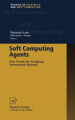 Soft Computing Agents: New Trends for Designing Autonomous Systems by 