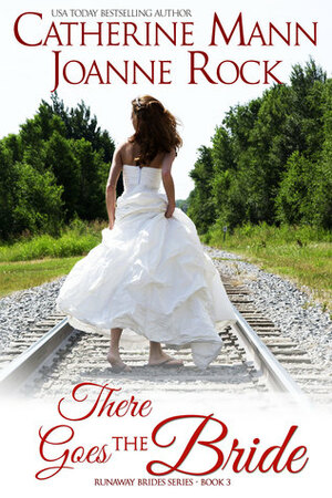 There Goes the Bride by Catherine Mann, Joanne Rock