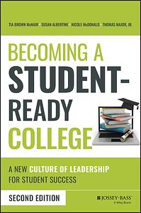 Becoming a Student-Ready College: A New Culture of Leadership for Student Success by Tia McNair, Michelle Asha Cooper, Thomas Major Jr., Susan Albertine, Nicole McDonald