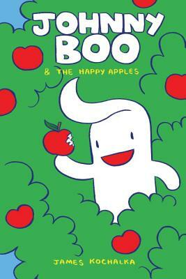 Johnny Boo and the Happy Apples (Johnny Boo Book 3) by James Kochalka