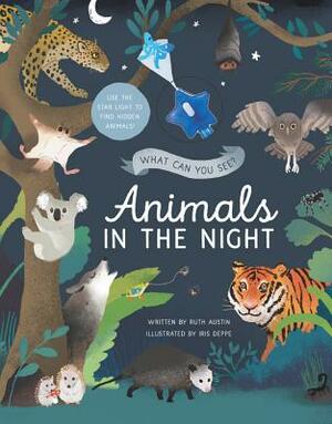 What Can You See? Animals in the Night: Use the Star Light to Find Hidden Animals! by Ruth Austin