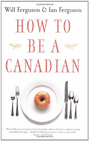 How to Be a Canadian by Will Ferguson