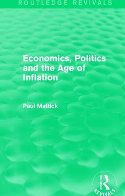 Economics, Politics and the Age of Inflation by Paul Mattick