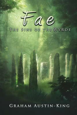 Fae - The Sins of the Wyrde: Book three of the Riven Wyrde Saga by Graham Austin-King