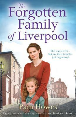 The Forgotten Family of Liverpool: A Gritty Postwar Family Saga Novel That Will Break Your Heart by Pam Howes