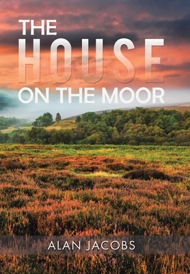 The House on the Moor by Alan Jacobs