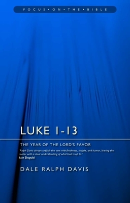 Luke 1-13: The Year of the Lord's Favour by Dale Ralph Davis