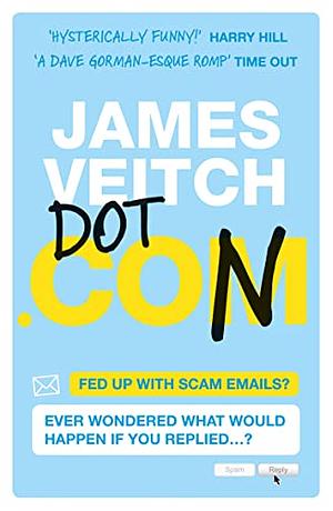 Dot Con: The Art of Scamming a Scammer by James Veitch