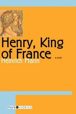 Henry, King of France by Eric Sutton, Heinrich Mann