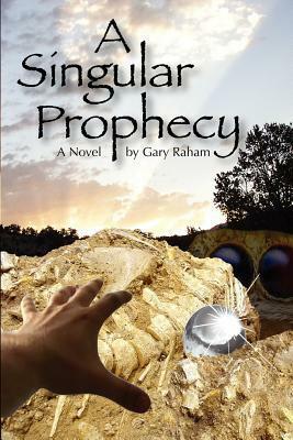 A Singular Prophecy by Gary Raham
