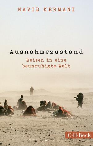 Ausnahmezustand: Reisen in eine beunruhigte Welt (Beck Paperback) by Navid Kermani