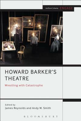 Howard Barker's Theatre: Wrestling with Catastrophe by 