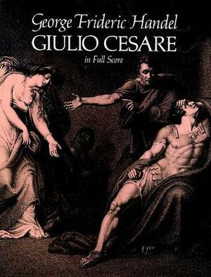 Giulio Cesare in Full Score by Opera and Choral Scores, Georg Friedrich Händel