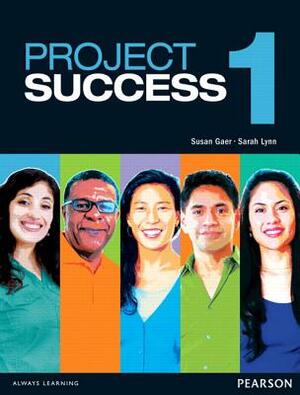 Project Success 1 Student Book with Etext by Sarah Lynn, Susan Gaer