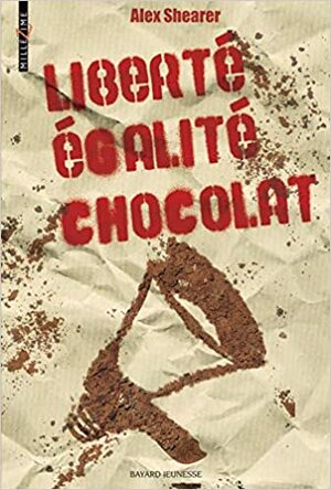Liberté, égalité, chocolat by Stan Barets, Alex Shearer, Sophie Barets