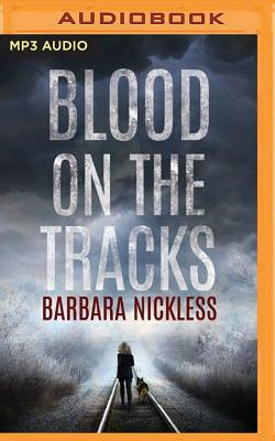 Blood on the Tracks by Barbara Nickless
