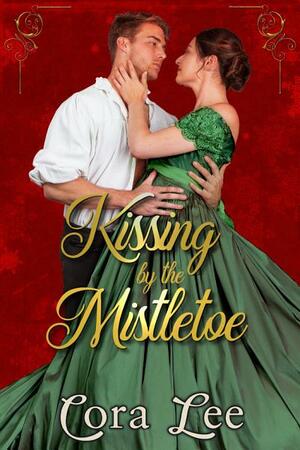 Kissing by the Mistletoe by Cora Lee