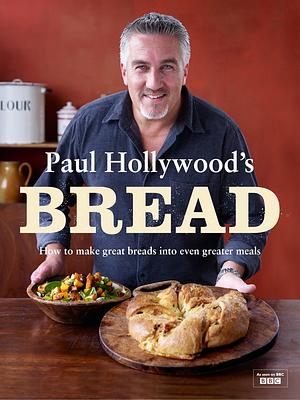 Paul Hollywood's Bread by Paul Hollywood