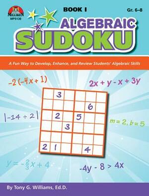 Algebraic Sudoku Bk 1 by Tony G. Williams