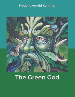 The Green God by Frederic Arnold Kummer