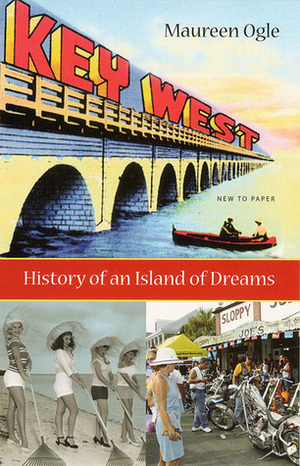 Key West: History of an Island of Dreams by Maureen Ogle