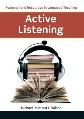 Active Listening by J. J. Wilson, Michael Rost