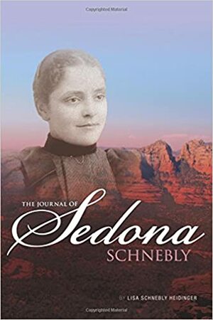 The Journal of Sedona Schnebly by Lisa Schnebly Heidinger