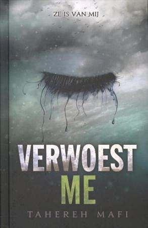 Verwoest me by Tahereh Mafi