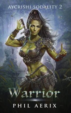 Warrior: A Monster Girl Harem Fantasy Adventure  by Phil Aerix