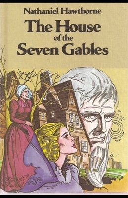 The House of the Seven Gables Illustrated by Nathaniel Hawthorne