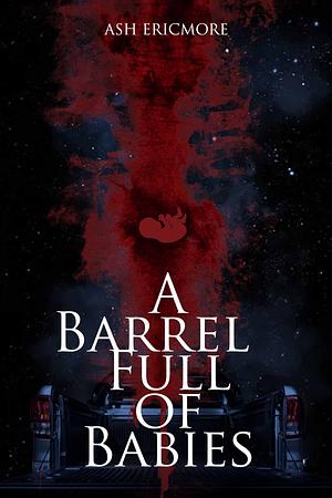 A Barrel Full of Babies by Ash Ericmore