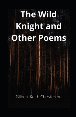 The Wild Knight and Other Poems illustrated by G.K. Chesterton