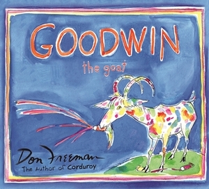 Goodwin the Goat by Don Freeman