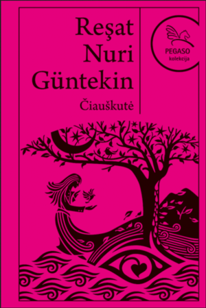 Čiauškutė by Reşat Nuri Güntekin