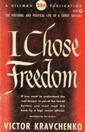 I Chose Freedom by Victor Kravchenko