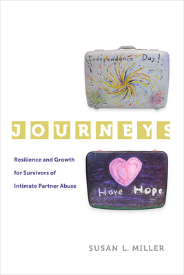 Journeys: Resilience and Growth for Survivors of Intimate Partner Abuse by Susan L. Miller