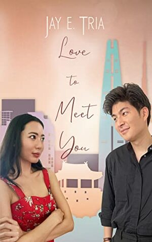 Love to Meet You by Jay E. Tria