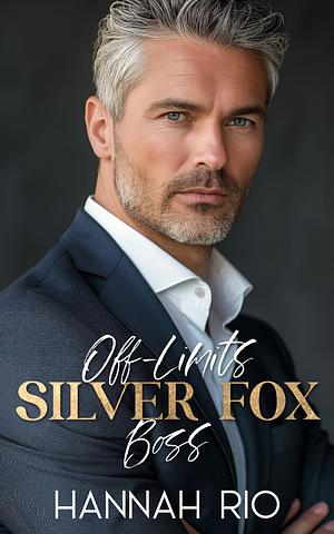 Off-Limits Silver Fox Boss: A Surprise Baby Age-Gap Romance by Hannah Rio